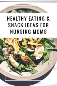 Healthy Eating and snacks for Nursing Moms